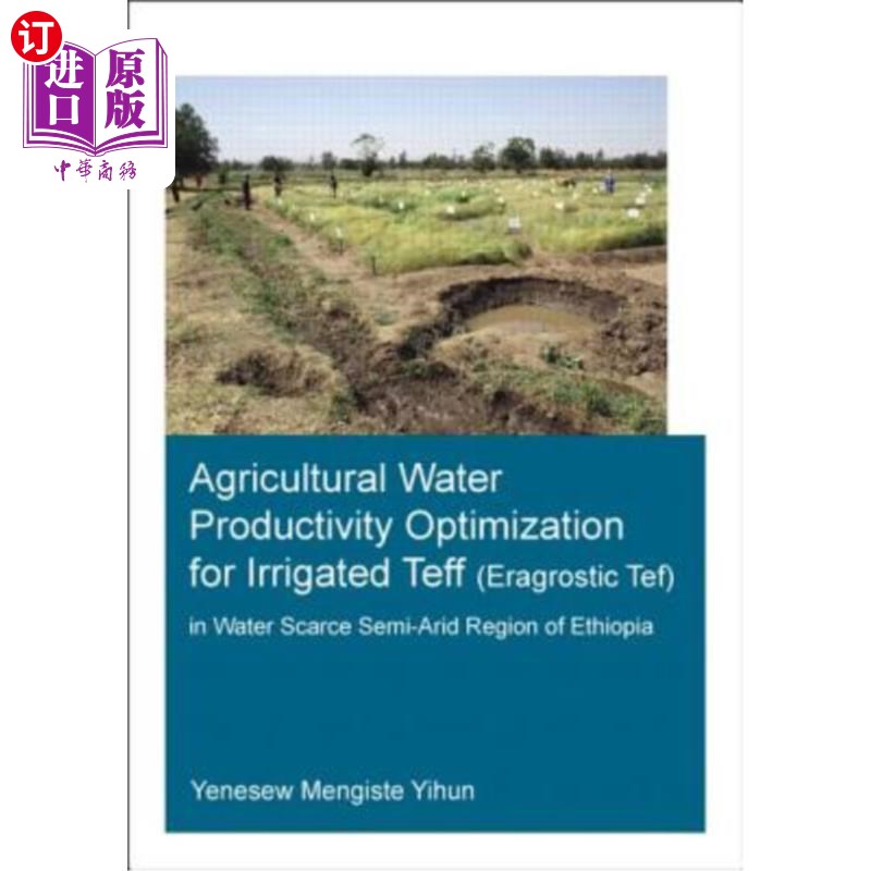 海外直订Agricultural Water Productivity Optimization for Irrigated Teff (Eragrostic Tef) 埃塞俄比亚缺水半干旱地区灌