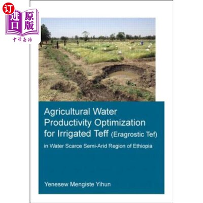海外直订Agricultural Water Productivity Optimization for Irrigated Teff (Eragrostic Tef) 埃塞俄比亚缺水半干旱地区灌