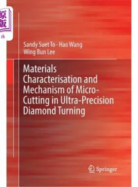 海外直订Materials Characterisation and Mechanism of Micro-Cutting in Ultra-Precision Dia 超精密金刚石车削微切削的材