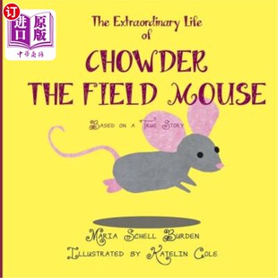 海外直订The Extraordinary Life of Chowder the Field Mouse 野鼠杂烩的非凡生活