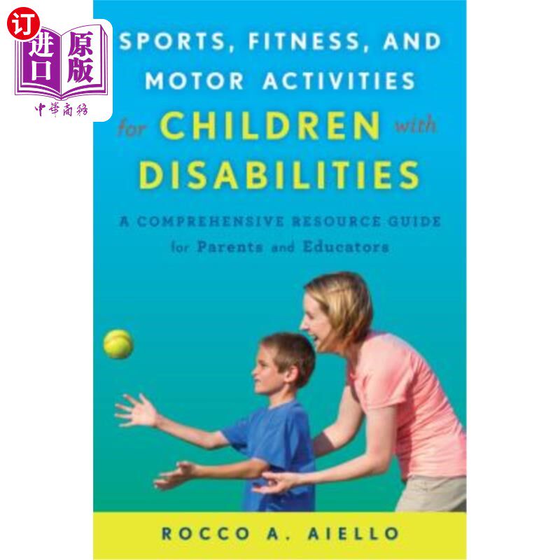 海外直订Sports, Fitness, and Motor Activities for Children with Disabilities: A Comprehe 残疾儿童的体育、健身和运动活动