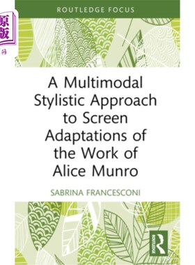 海外直订A Multimodal Stylistic Approach to Screen Adaptations of the Work of Alice Munro A Multimod