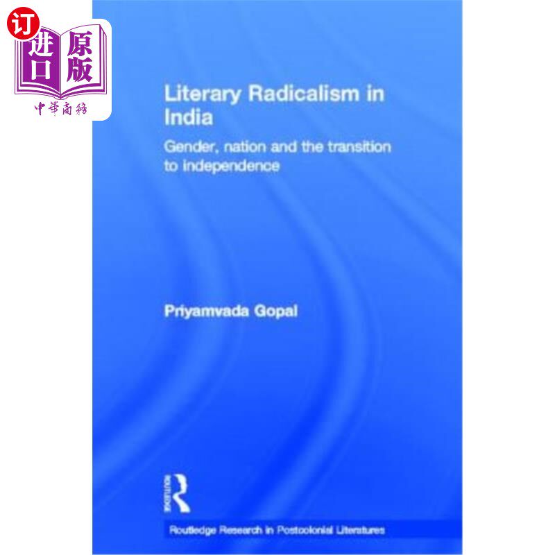 海外直订Literary Radicalism in India: Gender, Nation and the Transition to Independence 印度文学的激进主义:性别、国
