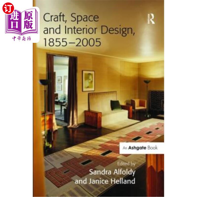 海外直订Craft, Space and Interior Design, 1855-2005 工艺、空间和室内设计(1855-2005