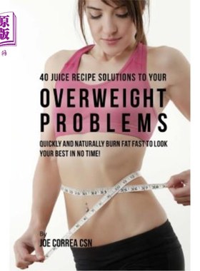 海外直订医药图书40 Juice Recipe Solutions to Your Overweight Problems: Quickly and Naturally Bur 40果汁配方解决您的