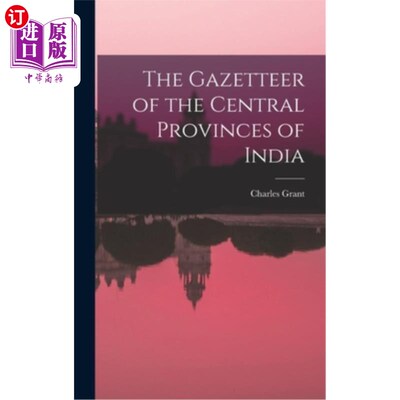 海外直订The Gazetteer of the Central Provinces of India 印度中部省份地名编撰