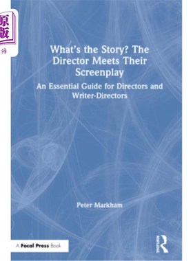 海外直订What's the Story? the Director Meets Their Screenplay: An Essential Guide for Di 有什么故事吗?导演遇见他们