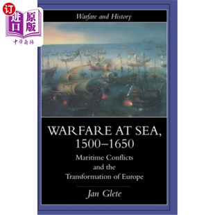 1500 海上战争 the Sea Transformation Maritime 1650 Europe 海外直订Warfare Conflicts and