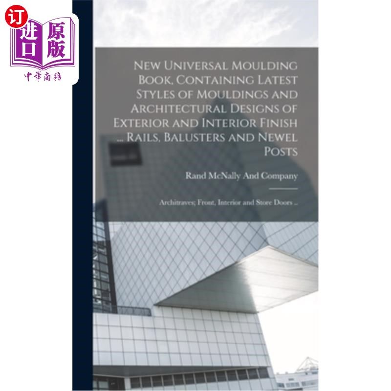 海外直订New Universal Moulding Book, Containing Latest Styles of Mouldings and Architect 新的通用造型书，包含造型的