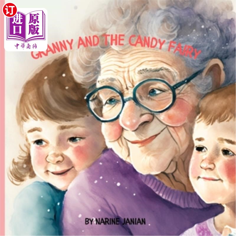 海外直订Granny and the Candy Fairy: A short story for a small kids, full of magic, love 奶奶和糖果仙女:一个小孩子
