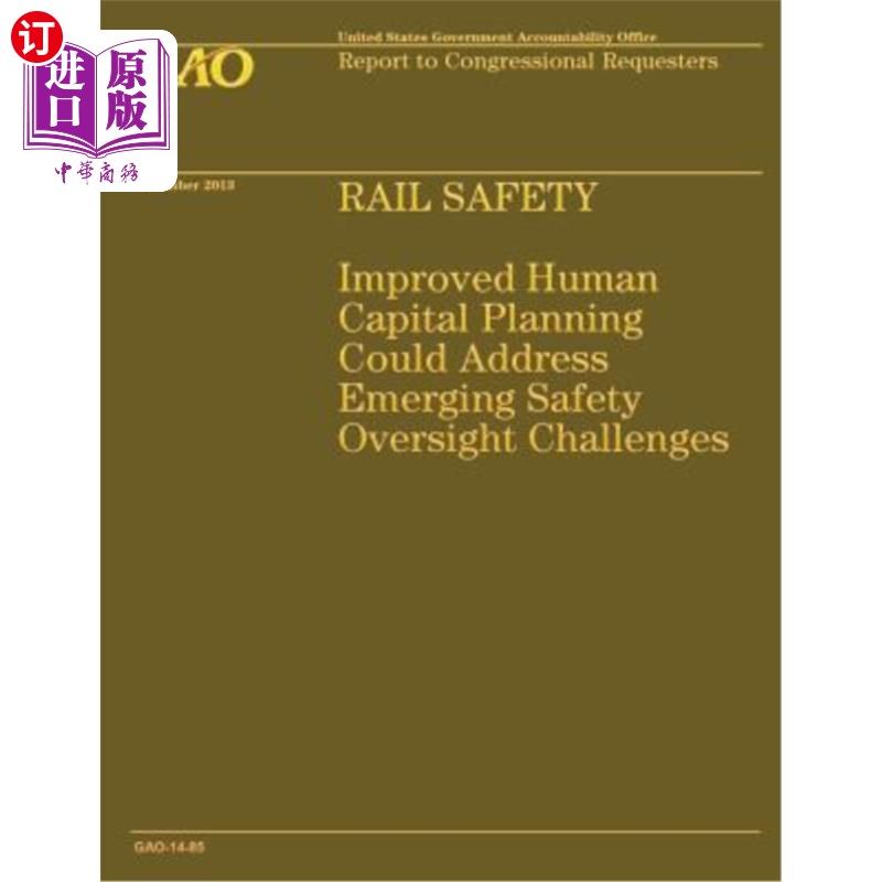 海外直订Rail Safety: Improved Human Capital Planning Could Address Emerging Safety Overs 铁路安全:改进的人力资本规
