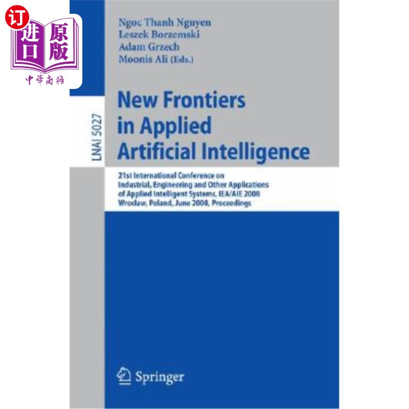 海外直订New Frontiers in Applied Artificial Intelligence: 21st International Conference应用人工智能的新前沿：第21