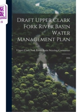 海外直订Draft Upper Clark Fork River Basin Water Management Plan: 1994 上克拉克福克河流域水管理计划草案：1994年