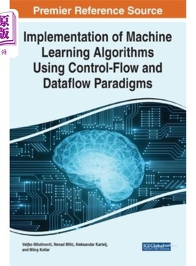 海外直订Implementation of Machine Learning Algorithms Using Control-Flow and Dataflow Pa 使用控制流和数据流范式实现