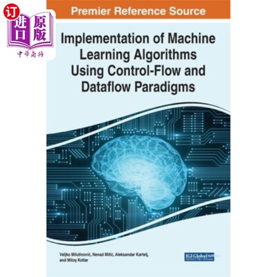 海外直订Implementation of Machine Learning Algorithms Using Control-Flow and Dataflow Pa 使用控制流和数据流范式实现