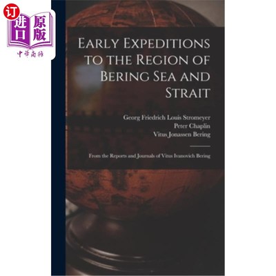 海外直订Early Expeditions to the Region of Bering Sea and Strait: From the Reports and J 白令海和海峡地区的早期探险
