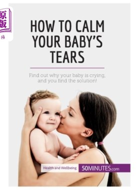 海外直订医药图书How to Calm Your Baby's Tears: Find out why your baby is crying, and you find th 如何安抚宝宝的眼泪