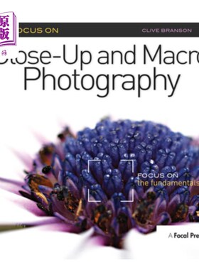海外直订Focus on Close-Up and Macro Photography: Focus on the Fundamentals 专注于特写和微距摄影:专注于基本原理