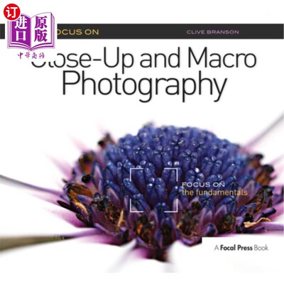海外直订Focus on Close-Up and Macro Photography: Focus on the Fundamentals 专注于特写和微距摄影:专注于基本原理
