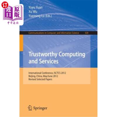 海外直订Trustworthy Computing and Services: International Conference, Isctcs 2012, Beiji 可信计算与服务:国际会议，i