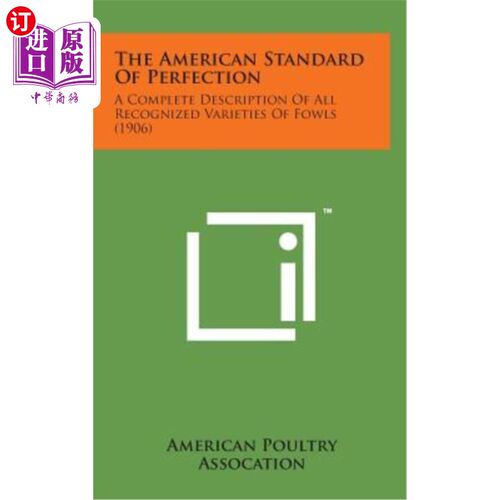 海外直订The American Standard of Perfection: A Complete Description of All Recognized Va 美国完美标准：所有公认家禽