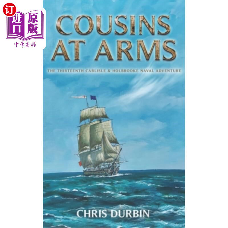 海外直订Cousins At Arms: The Thirteenth Carlisle & Holbrooke Naval Adventure 兄弟姐妹:第十三次卡莱尔和霍尔布鲁克海