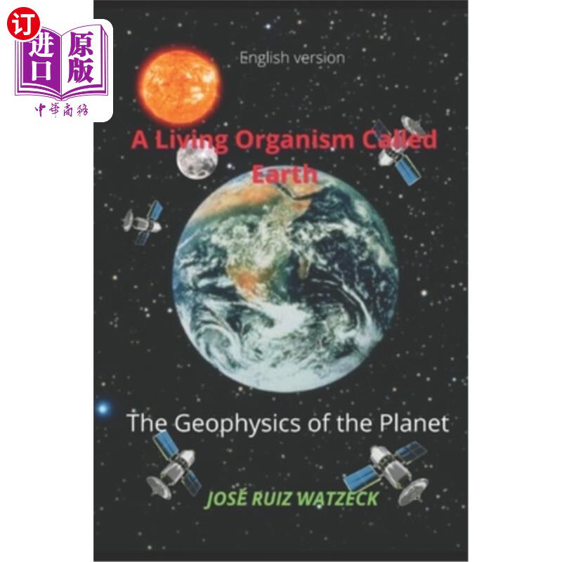 海外直订A Living Organism Called Earth: The Geophysics of the Planet 地球:地球的地球物理学
