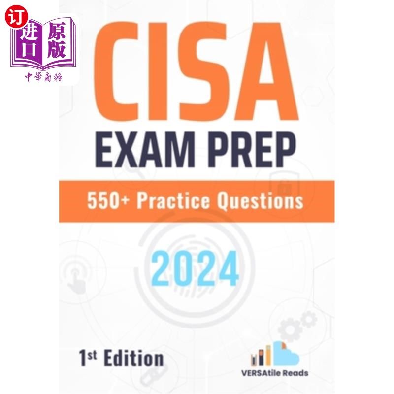 海外直订CISA Exam Prep 550+ Practice Questions: 1st Edition - 2024 CISA考试准备550+实践问题：第1版- 2024