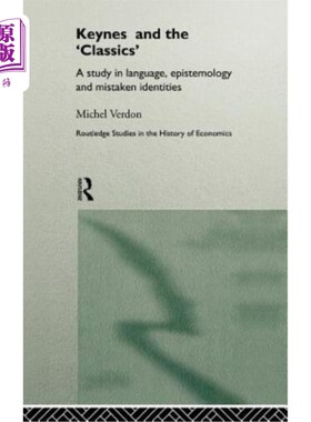 海外直订Keynes and the 'Classics': A Study in Language, Epistemology and Mistaken Identi 凯恩斯与经典：语言，认识论