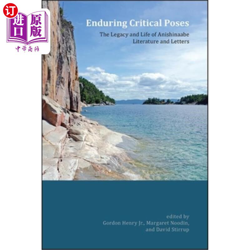 海外直订Enduring Critical Poses: The Legacy and Life of Anishinaabe Literature and Lette 持久的批判姿态:安西部文学