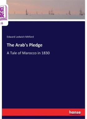 海外直订The Arab's Pledge: A Tale of Marocco in 1830 阿拉伯人的誓言：1830年马罗科的故事