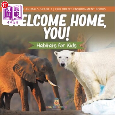 海外直订Welcome Home, You! Habitats for Kids Homes for Animals Grade 3 Children's Enviro 欢迎你回家！儿童栖息地动物