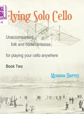 海外直订Flying Solo Cello, Unaccompanied Folk and Fiddle Fantasias for Playing Your Cell 飞行大提琴独奏，无伴奏民歌