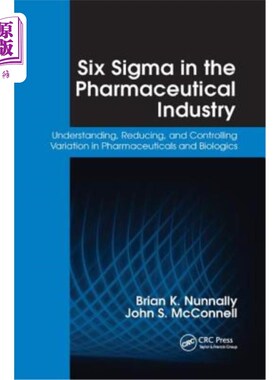 海外直订Six SIGMA in the Pharmaceutical Industry: Understanding, Reducing, and Controlli 制药工业中的六西格玛：理解