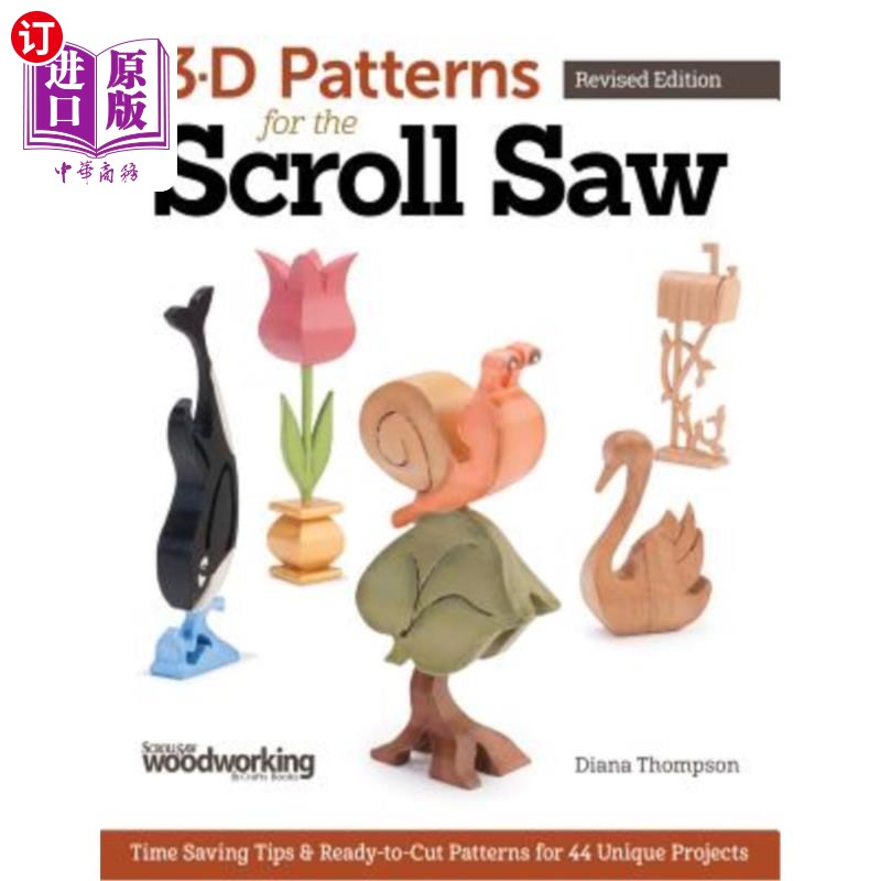 海外直订3-D Patterns for the Scroll Saw: Time-Saving Tips & Ready-To-Cut Patterns for 44 卷轴锯的三维模式：节省时间