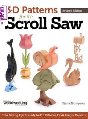 海外直订3-D Patterns for the Scroll Saw: Time-Saving Tips & Ready-To-Cut Patterns for 44 卷轴锯的三维模式：节省时间