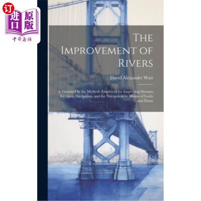海外直订The Improvement of Rivers: A Treatise On the Methods Employed for Improving Stre 河流的整治——兼论开放通航