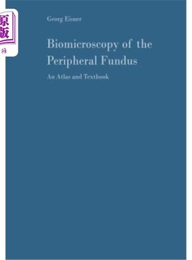 海外直订医药图书Biomicroscopy of the Peripheral Fundus: An Atlas and Textbook 周边眼底的生物显微镜：图谱和教科书