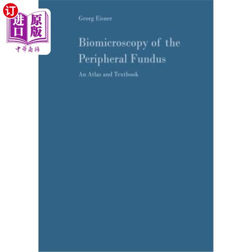 海外直订医药图书Biomicroscopy of the Peripheral Fundus: An Atlas and Textbook 周边眼底的生物显微镜：图谱和教科书