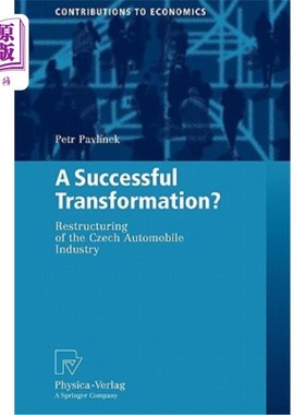 海外直订A Successful Transformation?: Restructuring of the Czech Automobile Industry 成功的转型?:捷克汽车工业的重组
