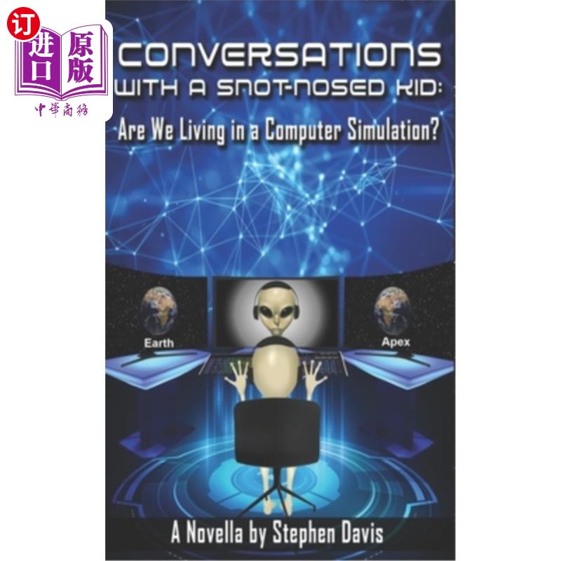 海外直订Conversations with a Snot-Nosed Kid: Are We Living in a Computer Simulation? 与流鼻涕的孩子的对话:我们生活