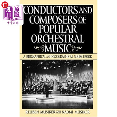 海外直订Conductors and Composers of Popular Orchestral Music: A Biographical and Discogr 流行管弦乐的指挥家和作曲家