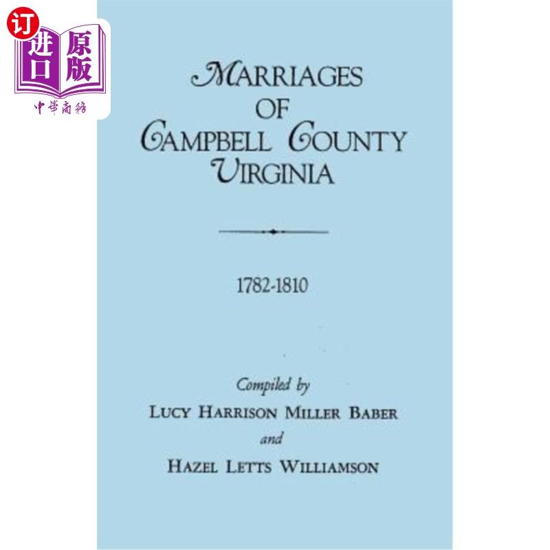 海外直订Marriages of Campbell County, Virginia, 1782-1810 弗吉尼亚州坎贝尔县的婚姻，1782-1810年
