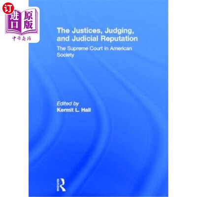 海外直订The Justices, Judging, and Judicial Reputation: The Supreme Court in American So 法官、法官和司法声誉:美国