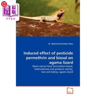 海外直订Induced Effect of Pesticide Permethrin and Biosal on Agama Lizard 杀虫剂氯菊酯和生物铝对巨蜥的诱导作用