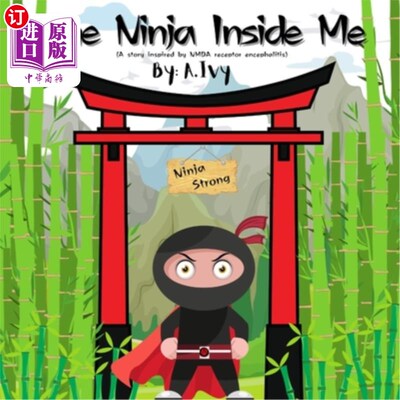 海外直订The Ninja Inside Me: A story inspired by NMDA receptor encephalitis 《我心中的忍者:NMDA感受器脑炎的故事