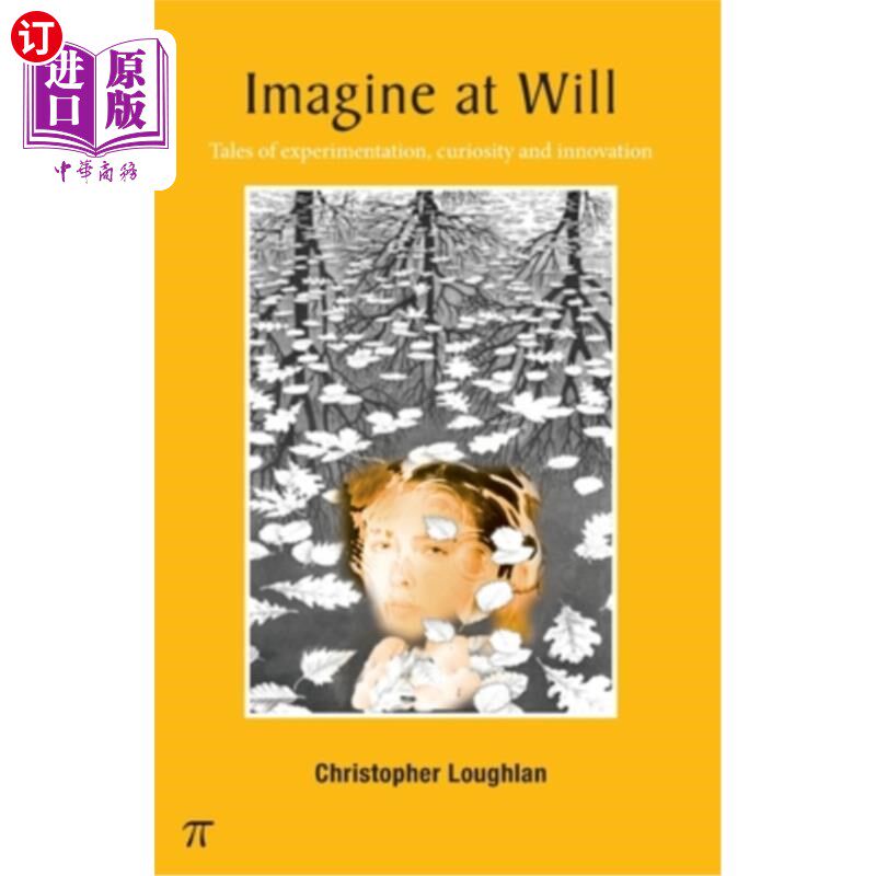 海外直订Imagine at Will: - tales of experimentation, curiosity and innovation 随意想象:-关于实验、好奇和创新的故事