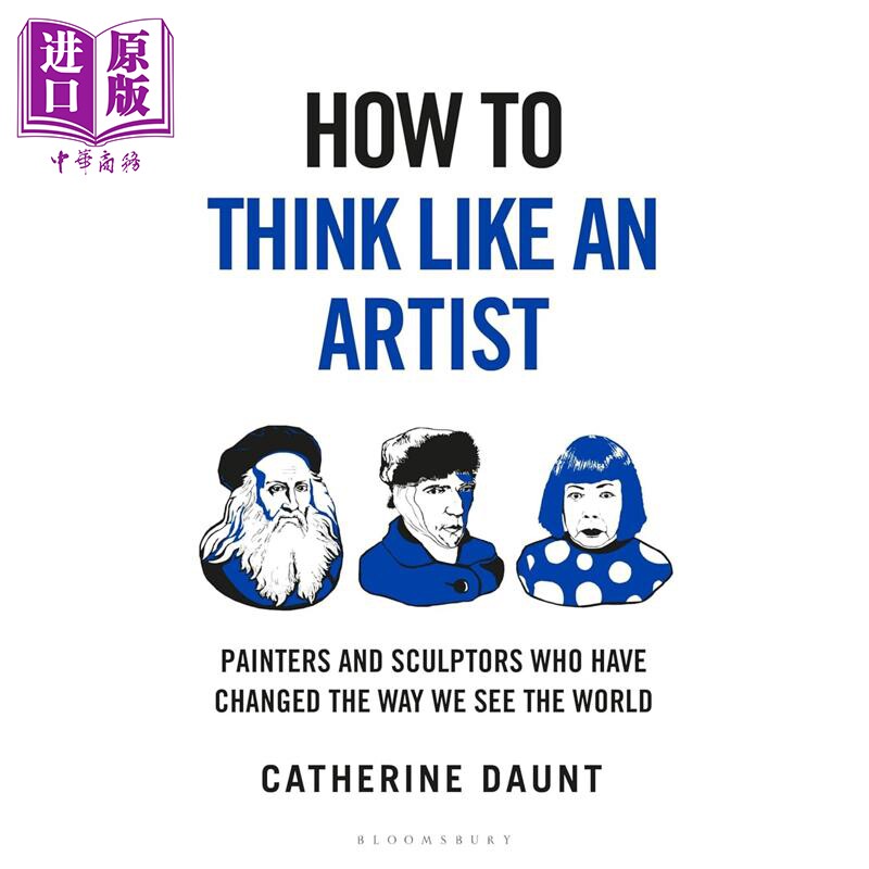 预售 像艺术家一样思考 改变我们观看世界方式的画家与雕塑家 How To Think Like an Artist 英文原版 Catherine Daunt【中商原版?