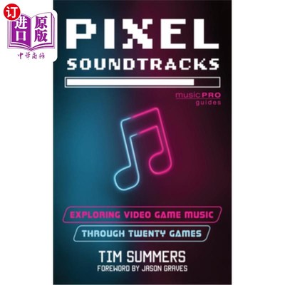 海外直订Pixel Soundtracks: Exploring Video Game Music through Twenty Games 像素音轨：通过20款游戏探索电子游戏音乐