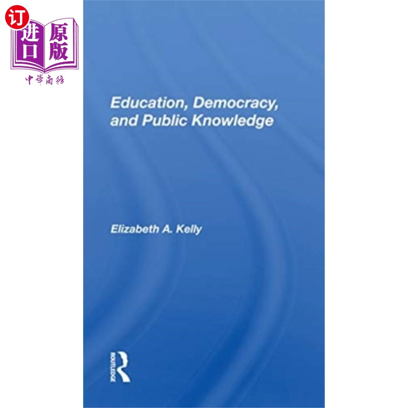 海外直订Education, Democracy, And Public Knowledge 教育、民主和公共知识